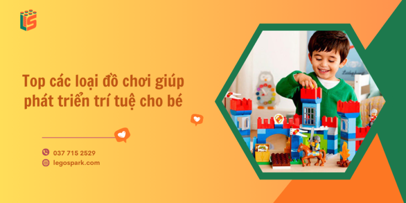 Top các loại đồ chơi giúp phát triển trí tuệ cho bé