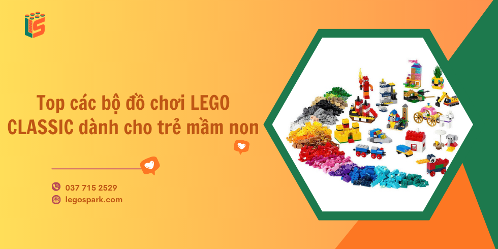 Top các bộ đồ chơi LEGO CLASSIC dành cho trẻ mầm non