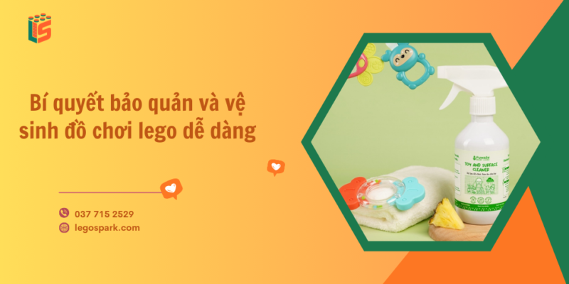 Bí quyết bảo quản và vệ sinh đồ chơi lego dễ dàng